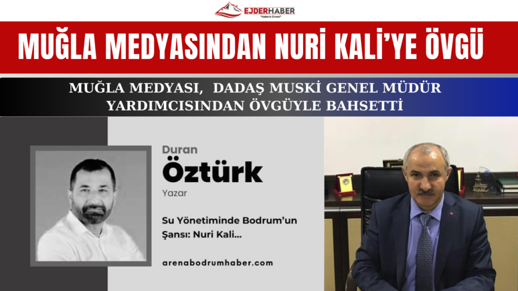 MUĞLA MEDYASINDAN DADAŞ NURİ KALİ’YE ÖVGÜ