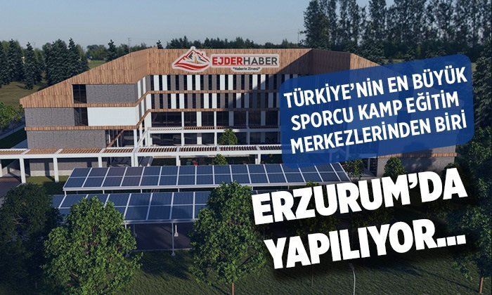 Türkiye’nin en büyük sporcu kamp eğitim merkezlerinden biri Erzurum’da yapılıyor…