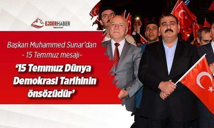 BAŞKAN SUNAR’DAN 15 TEMMUZ MESAJI