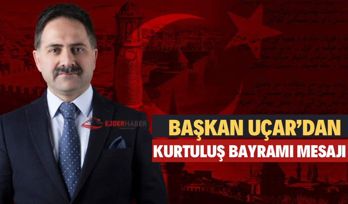 BAŞKAN UÇAR’DAN KURTULUŞ BAYRAMIMESAJI