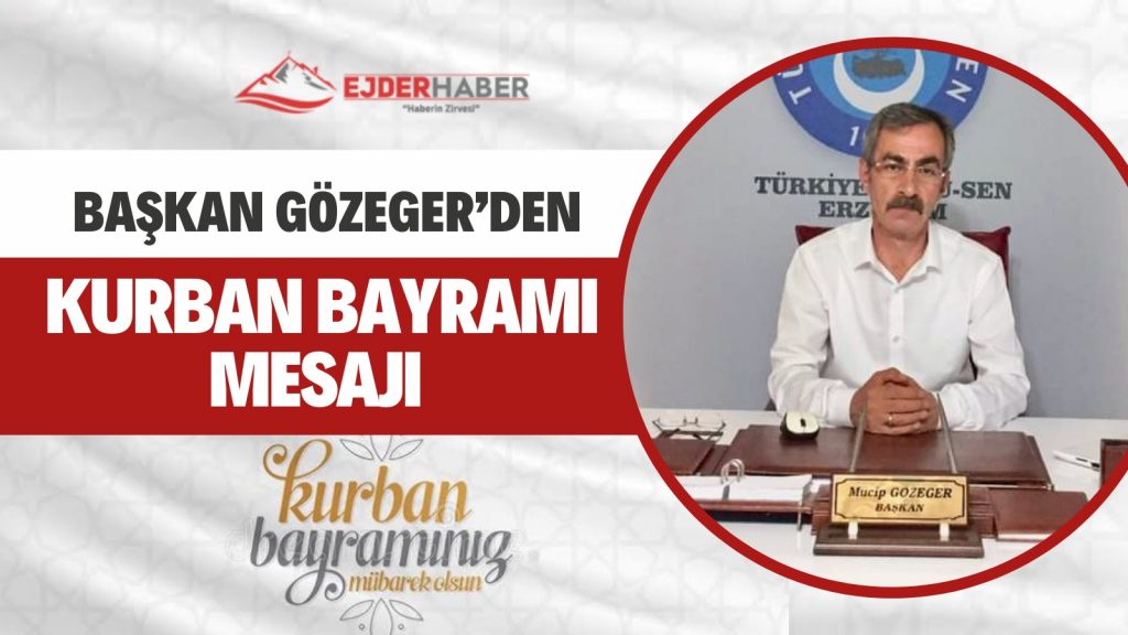 BAŞKAN MUCİP GÖZEGER’DEN KURBAN BAYRAMI MESAJI