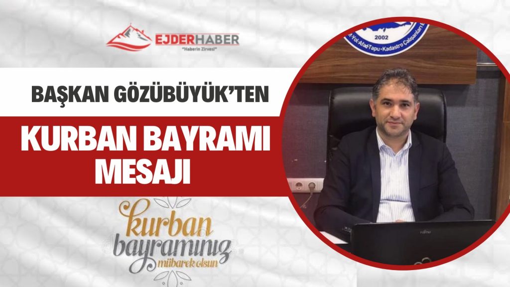 BAŞKAN HAKAN GÖZÜBÜYÜK’TEN KURBAN BAYRAMI MESAJI