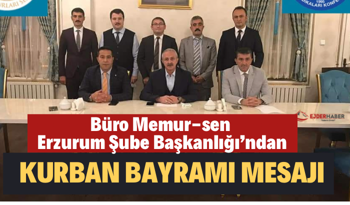 Büro Memur-sen Erzurum Şube Başkanlığı’ndan  Kurban Bayramı Mesajı