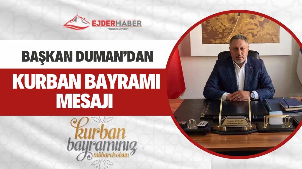 BAŞKAN ABDULLAH DUMAN’DAN KURBAN BAYRAMI MESAJI