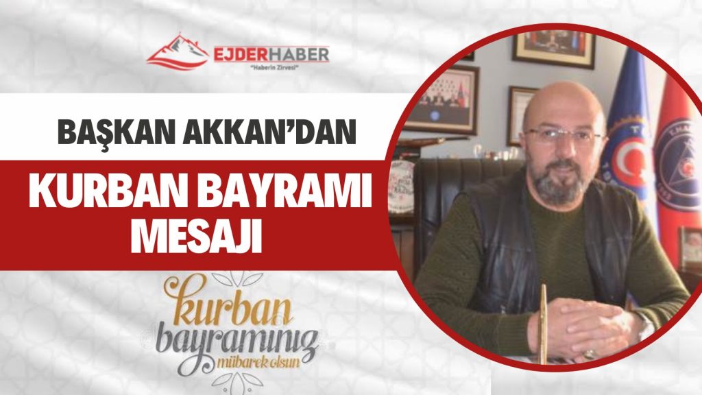 BAŞKAN KEMAL AKKAN’DAN KURBAN BAYRAMI MESAJI