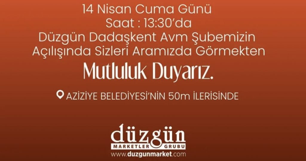 Düzgün Dadaşkent AVM Şubesi 14 Nisan Cuma günü açılıyor
