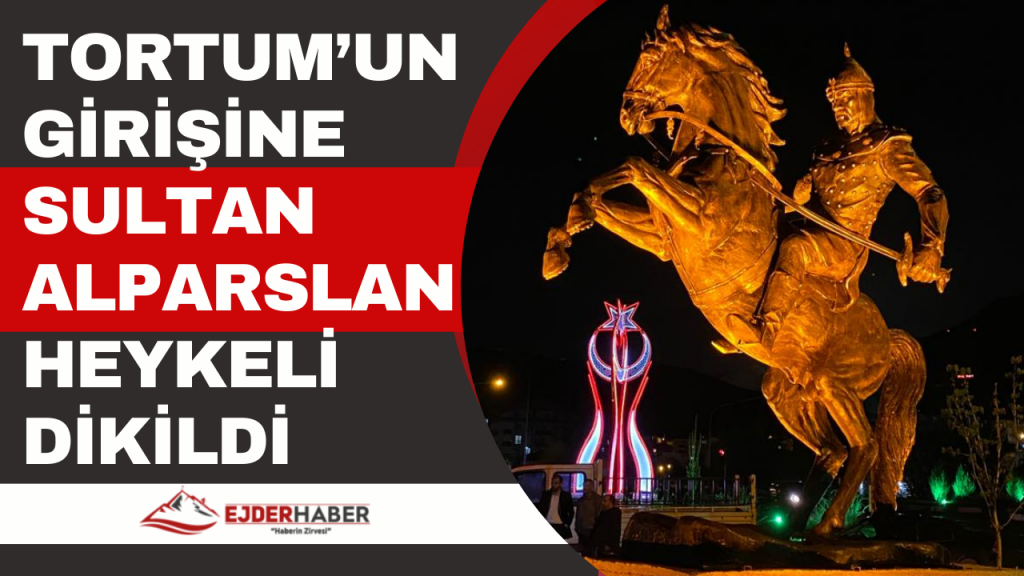 Tortum’un Girişine Sultan Alparslan Heykeli