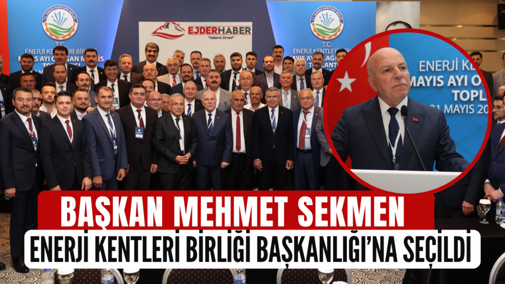 BAŞKAN SEKMEN ENERJİ KENTLERİ BİRLİĞİ BAŞKANLIĞI’NA SEÇİLDİ