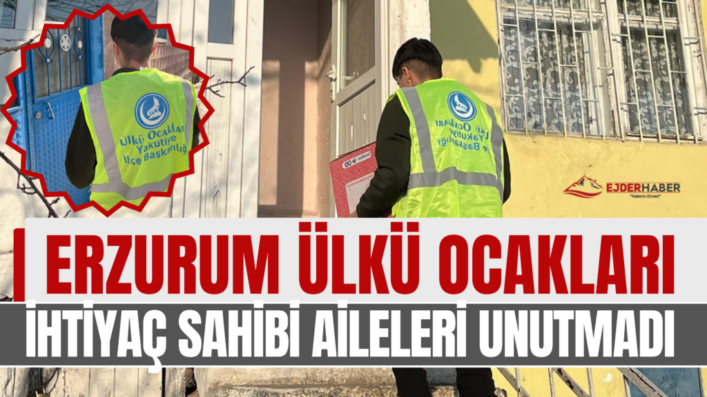 Erzurum Ülkü Ocakları’ndan Ramazan’da Anlamlı Yardım…