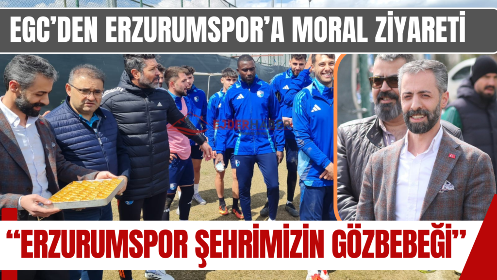 EGC’den Erzurumspor’a moral ziyareti…