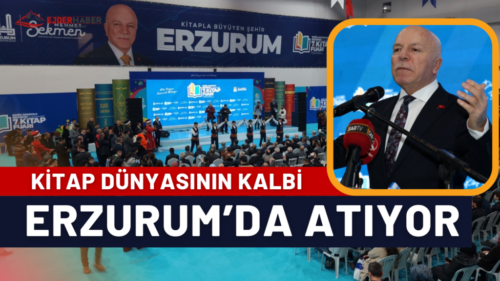 KİTAP DÜNYASININ KALBİ ERZURUM’DA ATIYOR