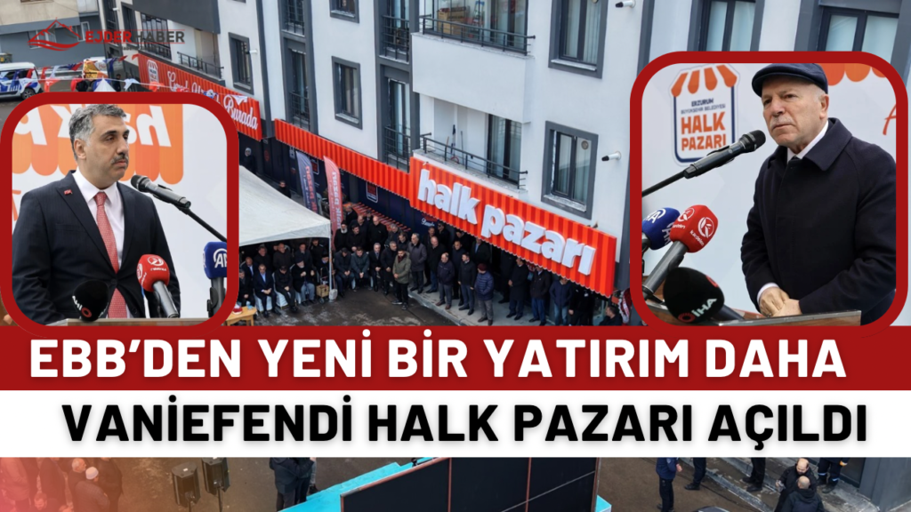 EBB’DEN YENİ BİR YATIRIM DAHA: VANİEFENDİ HALK PAZARI AÇILDI