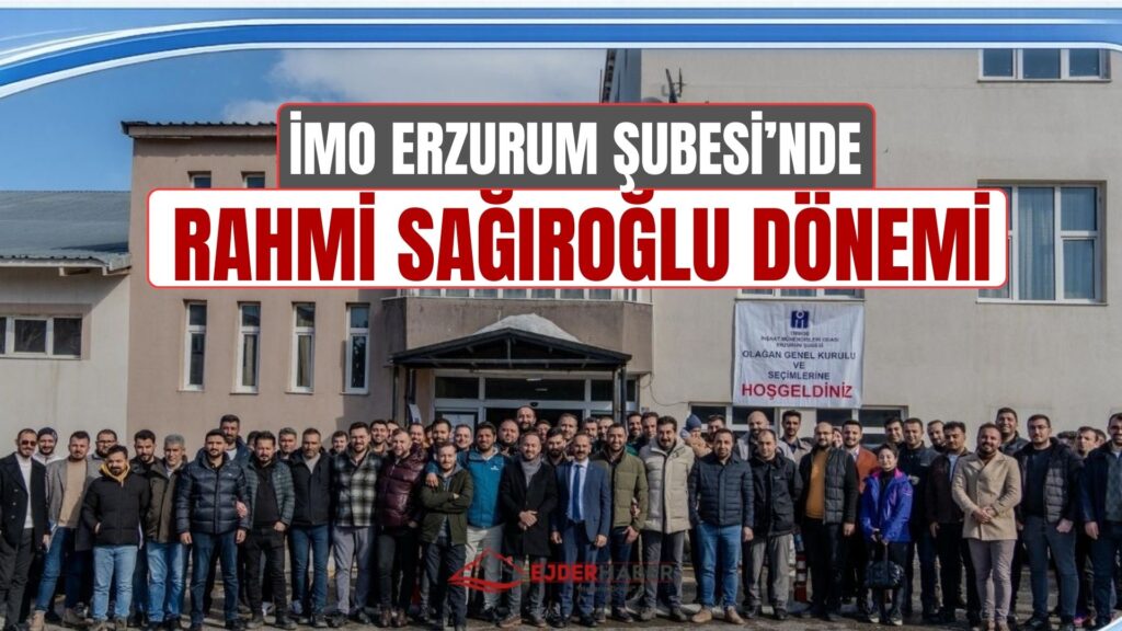 İMO Erzurum Şubesi’nde Rahmi Sağıroğlu Dönemi