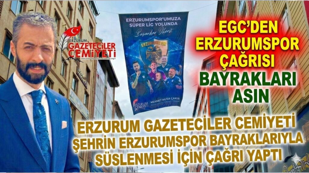 EGC’den Erzurumspor çağrısı: Bayrakları Asın!