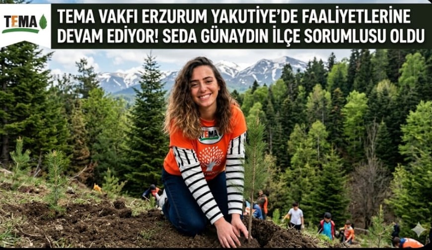 TEMA Vakfı Erzurum Yakutiye’de faaliyetlerine başladı