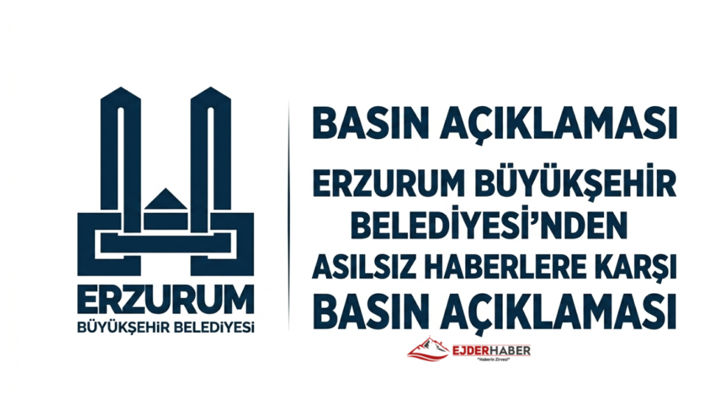 Erzurum Büyükşehir Belediyesi’nden  Asılsız Haberlere Karşı  Basın Açıklaması